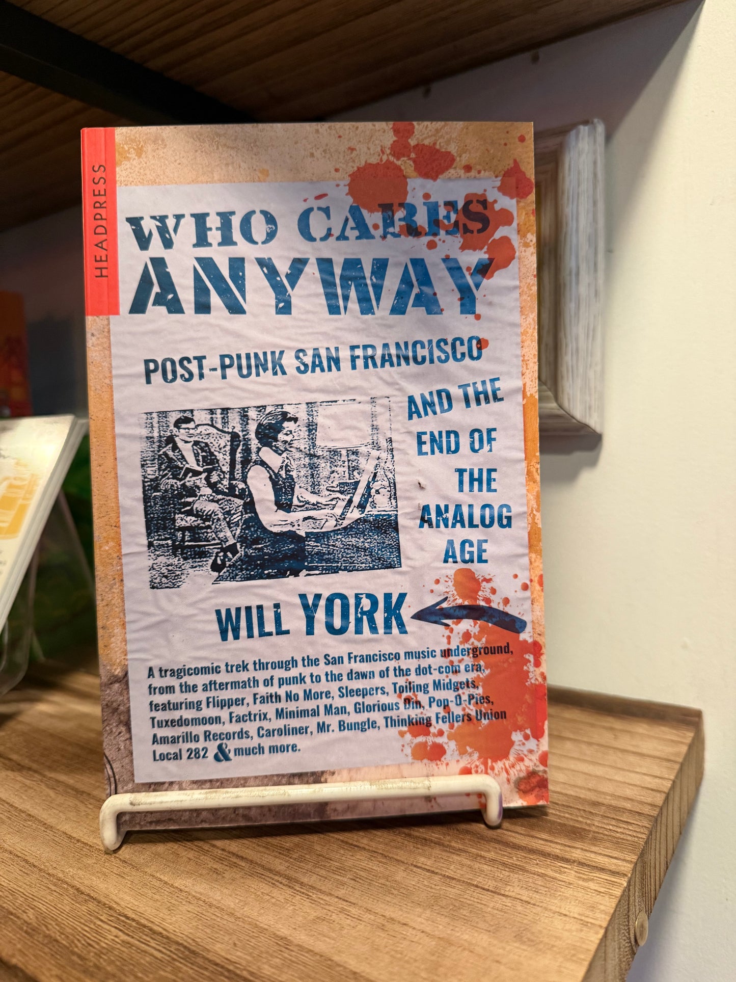 Who Cares Anyway: Post-Punk San Francisco and the End of the Analog Age - Will York